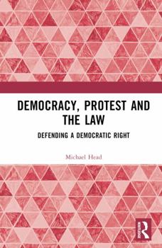 Hardcover Democracy, Protest and the Law: Defending a Democratic Right Book