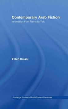 Hardcover Contemporary Arab Fiction: Innovation from Rama to Yalu Book