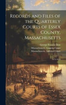 Hardcover Records and Files of the Quarterly Courts of Essex County, Massachusetts: 1675-1678 Book