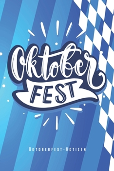 Oktoberfest Notizen: Oktoberfest Notizbuch München Bayern Planer Tagebuch (Liniert, 15 x 23 cm, 120 Linierte Seiten, 6" x 9") Lustiges Geschenk Für Wiesn Besucher & Bayern Fans (German Edition)