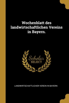 Paperback Wochenblatt des landwirtschaftlichen Vereins in Bayern. [German] Book