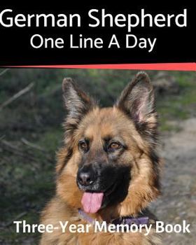 German Shepherd - One Line a Day: A Three-Year Memory Book to Track Your Dog’s Growth (A Memory a Day for Dogs)