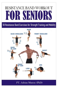 Paperback Resistance Band Workout for Seniors: 50 Resistance Band Exercises for Strength Training and Mobility Book