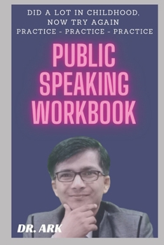 Paperback Public Speaking Workbook: Did A Lot In Childhood, Now Try Again Practice - Practice - Practice Book