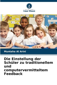 Paperback Die Einstellung der Schüler zu traditionellem und computervermitteltem Feedback [German] Book