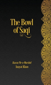 Hardcover The Bowl of Saqi: A Sufi Book of Days Book