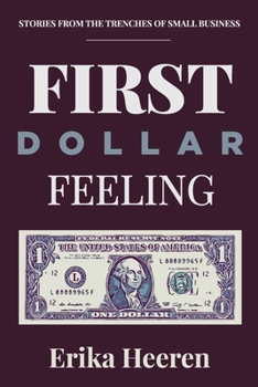 Paperback First Dollar Feeling: Stories from the Trenches of Small Business Book