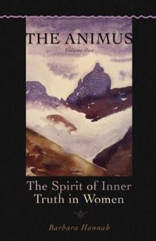 Paperback The Animus: The Spirit of Inner Truth in Women, Volume 1 Book