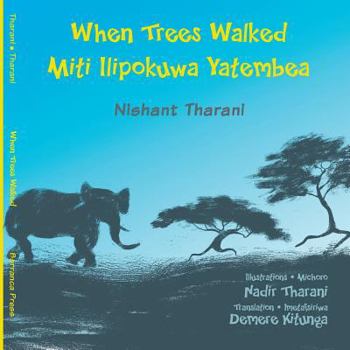 Paperback When Trees Walked Miti Ilipokuwa Yatembea: bilingual English and Swahili Book