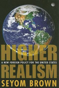 Hardcover Higher Realism: A New Foreign Policy for the United States Book
