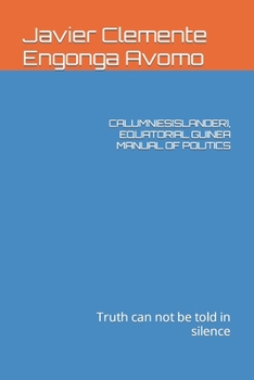 CALUMNIES(SLANDER), EQUATORIAL GUINEA MANUAL OF POLITICS: Truth can not be told in silence
