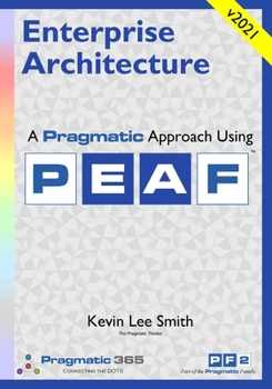 Paperback Enterprise Architecture: A Pragmatic Approach Using PEAF Book