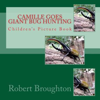 Paperback Camile Goes Giant Bug Hunting: Children's Picture Book