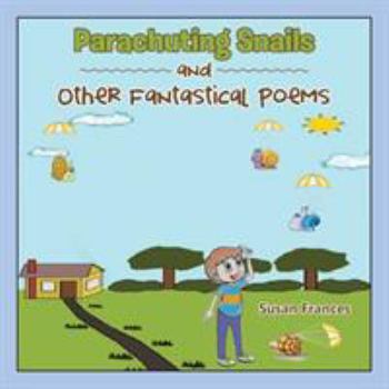 Paperback Parachuting Snails and Other Fantastical Poems Book