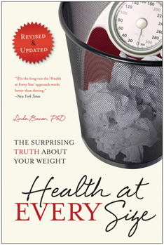 Paperback Health at Every Size: The Surprising Truth about Your Weight Book