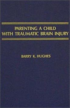 Hardcover Parenting a Child with Traumatic Brain Injury Book