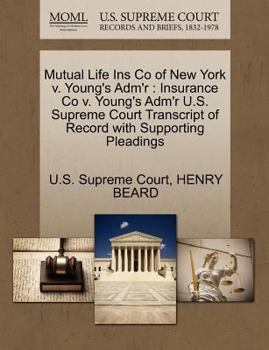Paperback Mutual Life Ins Co of New York V. Young's Adm'r: Insurance Co V. Young's Adm'r U.S. Supreme Court Transcript of Record with Supporting Pleadings Book