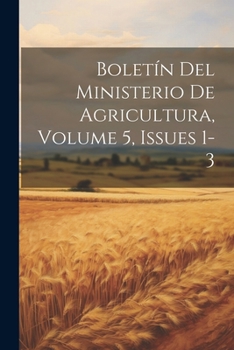 Paperback Boletín Del Ministerio De Agricultura, Volume 5, issues 1-3 [Spanish] Book