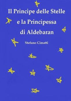 Paperback Il Principe delle Stelle e la Principessa di Aldebaran [Italian] Book