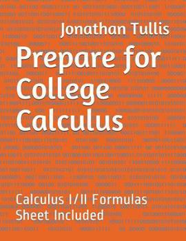 Paperback Prepare for College Calculus: Calculus I/II Formulas Sheet Included Book