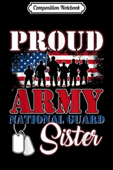 Composition Notebook: Proud Army National Guard Sister US Flag Gift Journal/Notebook Blank Lined Ruled 6x9 100 Pages