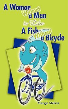 Paperback A Woman Without a Man is Like a Fish Without a Bicycle Book