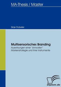 Paperback Multisensorisches Branding: Auswirkungen einer sinnvollen Markenstrategie und ihrer Instrumente [German] Book