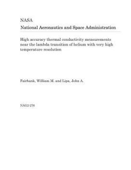 Paperback High Accuracy Thermal Conductivity Measurements Near the Lambda Transition of Helium with Very High Temperature Resolution Book
