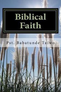 Paperback Biblical Faith: We walk by faith, not by sight Book