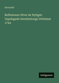 Paperback Reflexioner öfver de Nyligen Uppdagade Swedenborgs Drömmar 1744 [Swedish] Book