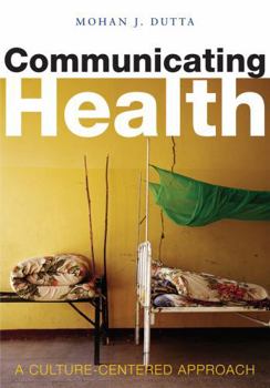 Paperback Communicating Health: A Culture-Centered Approach Book