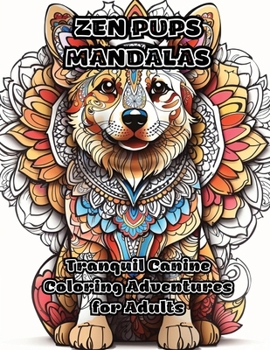 Paperback Zen Pups Mandalas: Tranquil Canine Coloring Adventures for Adults Book