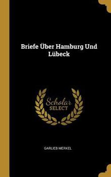 Hardcover Briefe Über Hamburg Und Lübeck [German] Book