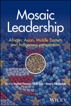 Mosaic Leadership for a Multipolar World: Lessons from Africa, Asian, Middle East and Indigenous Perspectives