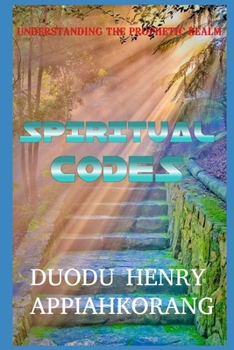 Paperback Spiritual Codes: Understanding the Prophetic Realm Book