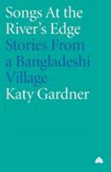 Paperback Songs At The River's Edge: Stories From A Bangladeshi Village Book