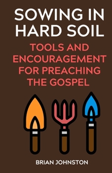 Paperback Sowing in Hard Soil: Tools and Encouragement for Preaching the Gospel Book