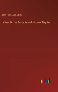 Hardcover Letters On the Subjects and Mode of Baptism Book