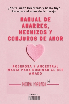 Paperback Manual de amarres, hechizos y conjuros de amor [Spanish] Book