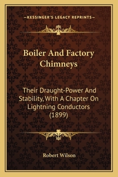 Paperback Boiler And Factory Chimneys: Their Draught-Power And Stability, With A Chapter On Lightning Conductors (1899) Book