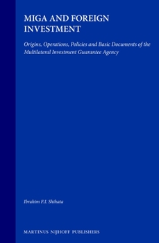 Hardcover Miga and Foreign Investment: Origins, Operations, Policies and Basic Documents of the Multilateral Investment Guarantee Agency Book