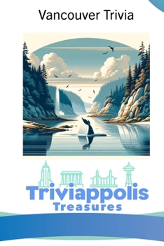 Paperback Triviappolis Treasures - Vancouver: Vancouver Trivia Book