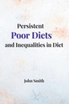 Paperback Persistent Poor Diets and Inequalities in Diet Book