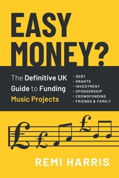 Paperback Easy Money? The Definitive UK Guide to Funding Music Projects Book