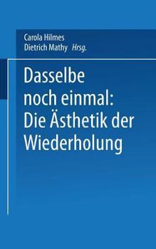 Paperback Dasselbe Noch Einmal: Die Ästhetik Der Wiederholung [German] Book