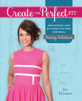 Spiral-bound Create the Perfect Fit: Measuring and Pattern Fitting for Real Sewing Solutions Book
