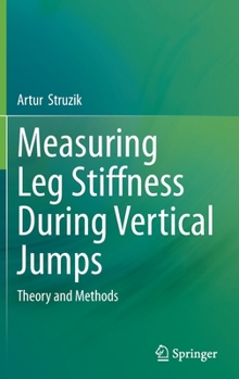 Hardcover Measuring Leg Stiffness During Vertical Jumps: Theory and Methods Book