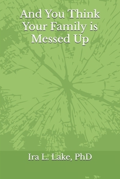 Paperback And You Think Your Family is Messed Up Book