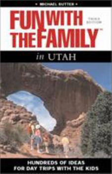 Paperback Fun with the Family in Utah, 3rd: Hundreds of Ideas for Day Trips with the Kids Book