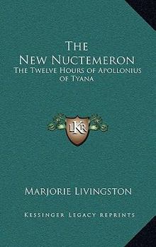 Hardcover The New Nuctemeron: The Twelve Hours of Apollonius of Tyana Book